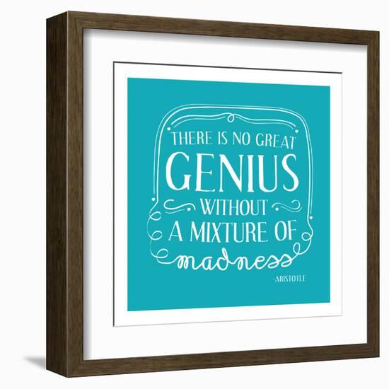 There Is No Great Genius Without A Mixture Of Madness-null-Framed Art Print