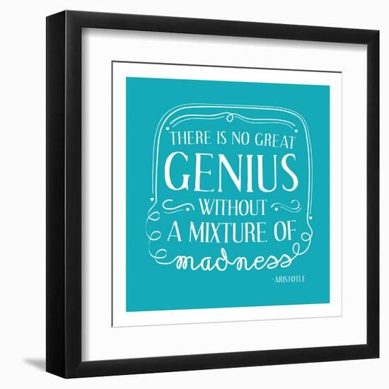 There Is No Great Genius Without A Mixture Of Madness-null-Framed Art Print