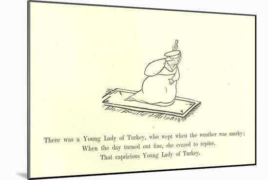 There Was a Young Lady of Turkey, Who Wept When the Weather Was Murky-Edward Lear-Mounted Giclee Print