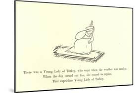 There Was a Young Lady of Turkey, Who Wept When the Weather Was Murky-Edward Lear-Mounted Giclee Print