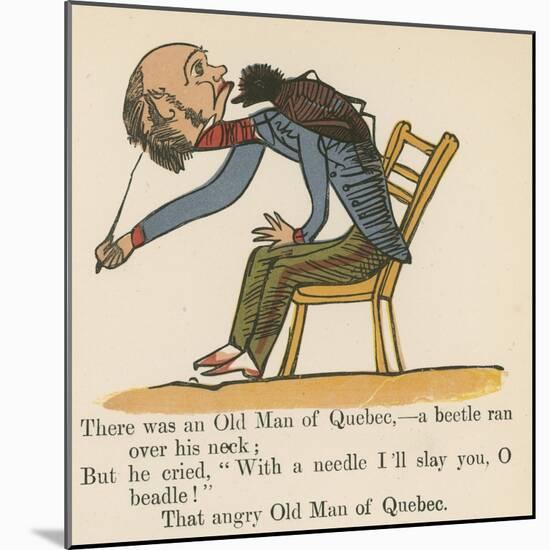 There Was an Old Man of Quebec- a Beetle Ran over His Neck-Edward Lear-Mounted Giclee Print