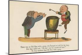 There Was an Old Man with a Gong, Who Bumped at it All the Day Long-Edward Lear-Mounted Giclee Print