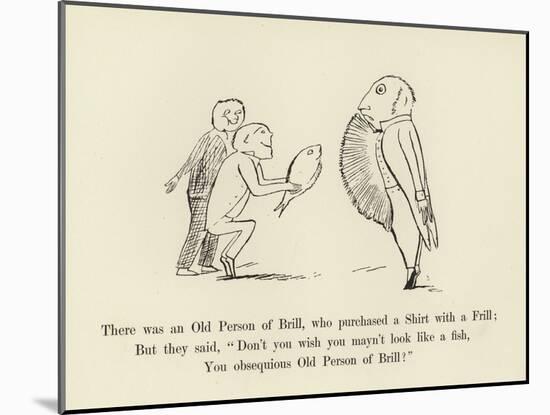 There Was an Old Person of Brill, Who Purchased a Shirt with a Frill-Edward Lear-Mounted Giclee Print