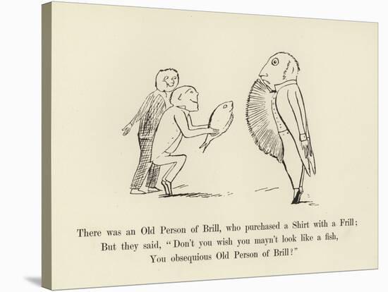 There Was an Old Person of Brill, Who Purchased a Shirt with a Frill-Edward Lear-Stretched Canvas