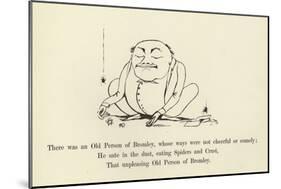 There Was an Old Person of Bromley, Whose Ways Were Not Cheerful or Comely-Edward Lear-Mounted Giclee Print