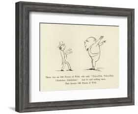 There Was an Old Person of Wick, Who Said, "Tick-A-Tick, Tick-A-Tick; Chickabee, Chickabaw"-Edward Lear-Framed Giclee Print