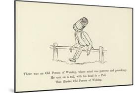 There Was an Old Person of Woking, Whose Mind Was Perverse and Provoking-Edward Lear-Mounted Giclee Print