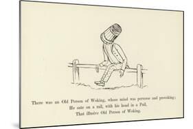 There Was an Old Person of Woking, Whose Mind Was Perverse and Provoking-Edward Lear-Mounted Giclee Print