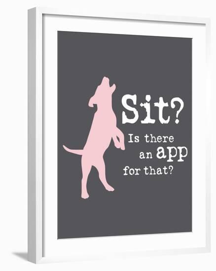 Theres an App for That-Dog is Good-Framed Art Print