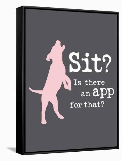 Theres an App for That-Dog is Good-Framed Stretched Canvas