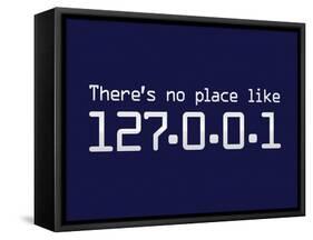 Theres No Place Like 127.0.0.1 Localhost Computer Print Poster-null-Framed Stretched Canvas
