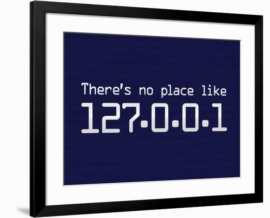 Theres No Place Like 127.0.0.1 Localhost Computer Print Poster-null-Framed Poster