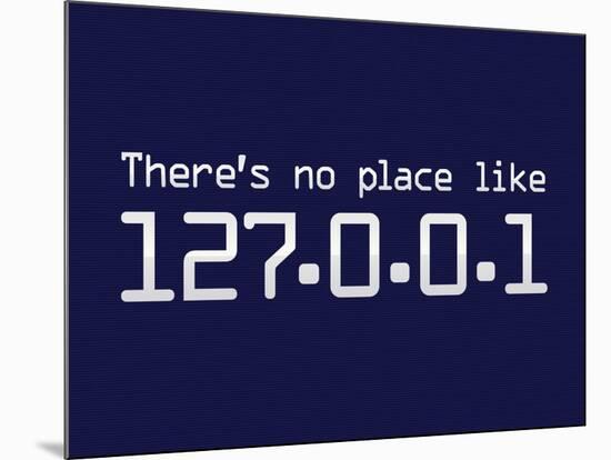 Theres No Place Like 127.0.0.1 Localhost Computer Print Poster-null-Mounted Poster