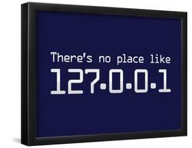 Theres No Place Like 127.0.0.1 Localhost Computer Print Poster-null-Framed Poster