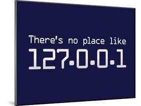 Theres No Place Like 127.0.0.1 Localhost Computer Print Poster-null-Mounted Poster