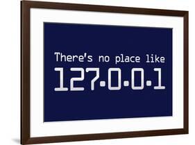 Theres No Place Like 127.0.0.1 Localhost Computer-null-Framed Art Print