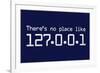 Theres No Place Like 127.0.0.1 Localhost Computer-null-Framed Art Print