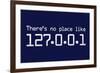 Theres No Place Like 127.0.0.1 Localhost Computer-null-Framed Art Print