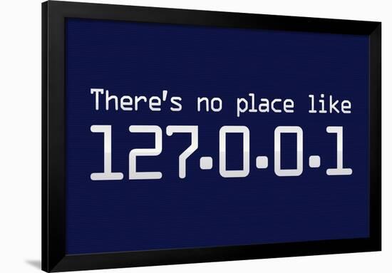 Theres No Place Like 127.0.0.1 Localhost Computer-null-Framed Art Print