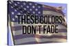 These Colors Dont Fade American Flag-null-Stretched Canvas