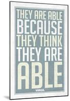 They Are Able Because They Think They Are-null-Mounted Poster