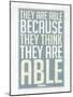They Are Able Because They Think They Are-null-Mounted Poster