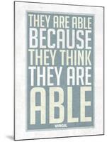 They Are Able Because They Think They Are-null-Mounted Poster