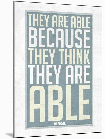 They Are Able Because They Think They Are-null-Mounted Art Print