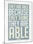 They Are Able Because They Think They Are-null-Mounted Art Print