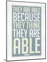 They Are Able Because They Think They Are-null-Mounted Art Print