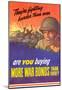 They're Fighting Harder Than Ever Are You Buying More War Bonds WWII War Propaganda Poster-null-Mounted Poster