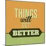 Thing Will Get Better 1-Lorand Okos-Mounted Art Print