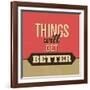 Thing Will Get Better-Lorand Okos-Framed Art Print