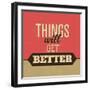 Thing Will Get Better-Lorand Okos-Framed Art Print