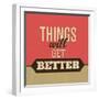 Thing Will Get Better-Lorand Okos-Framed Art Print