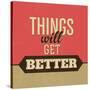 Thing Will Get Better-Lorand Okos-Stretched Canvas