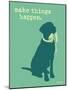 Things Happen - Teal Version-Dog is Good-Mounted Art Print