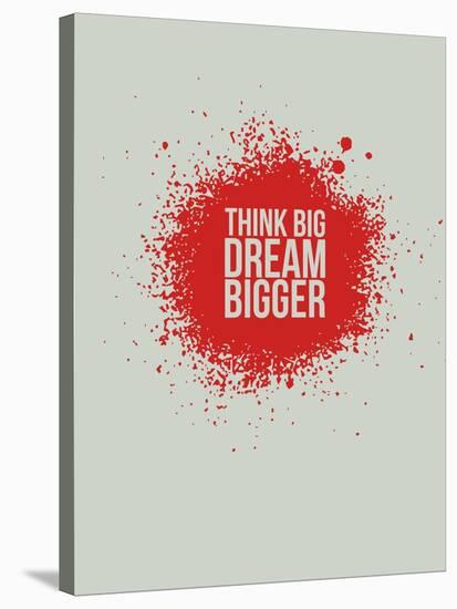 Think Big Dream Bigger 1-NaxArt-Stretched Canvas