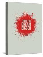 Think Big Dream Bigger 1-NaxArt-Stretched Canvas