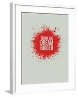 Think Big Dream Bigger 1-NaxArt-Framed Art Print