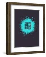 Think Big Dream Bigger 2-NaxArt-Framed Art Print