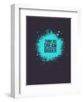 Think Big Dream Bigger 2-NaxArt-Framed Art Print