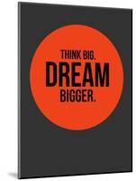 Think Big Dream Bigger Circle 1-NaxArt-Mounted Art Print