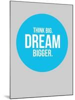 Think Big Dream Bigger Circle 2-NaxArt-Mounted Art Print