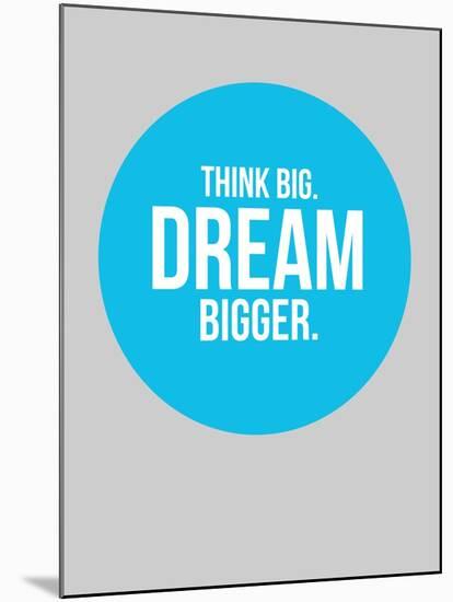 Think Big Dream Bigger Circle 2-NaxArt-Mounted Art Print