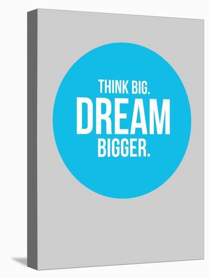 Think Big Dream Bigger Circle 2-NaxArt-Stretched Canvas