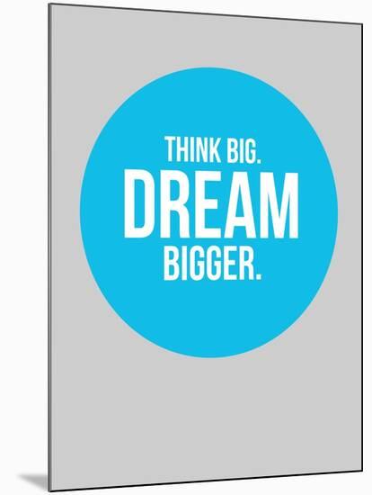 Think Big Dream Bigger Circle 2-NaxArt-Mounted Art Print