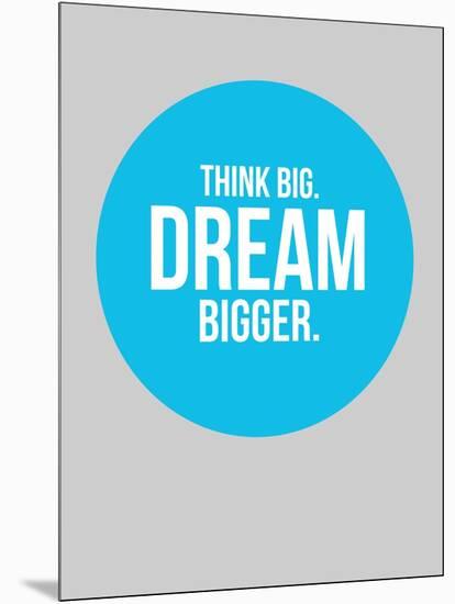 Think Big Dream Bigger Circle 2-NaxArt-Mounted Art Print