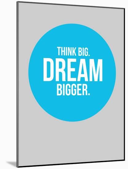 Think Big Dream Bigger Circle 2-NaxArt-Mounted Art Print