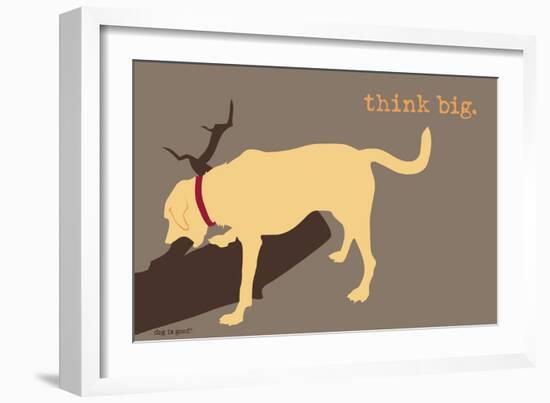 Think Big - Naturals Version-Dog is Good-Framed Art Print